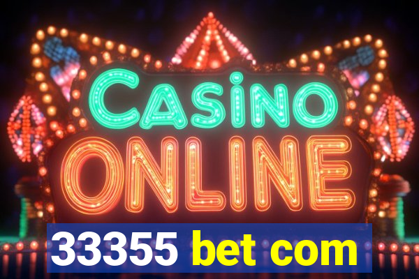 33355 bet com